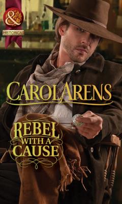Rebel With A Cause - Carol Arens Mills & Boon Historical