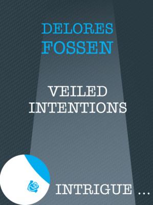 Veiled Intentions - Delores Fossen Mills & Boon Intrigue