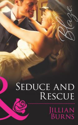 Seduce And Rescue - Jillian Burns Mills & Boon Blaze