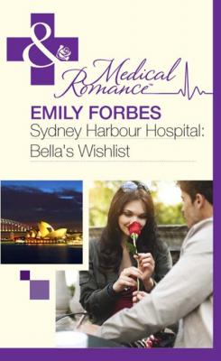 Sydney Harbour Hospital: Bella's Wishlist - Emily Forbes Mills & Boon Medical