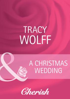 A Christmas Wedding - Tracy Wolff Mills & Boon Cherish