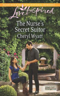 The Nurse's Secret Suitor - Cheryl Wyatt Mills & Boon Love Inspired