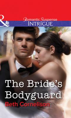 The Bride's Bodyguard - Beth Cornelison Mills & Boon Intrigue