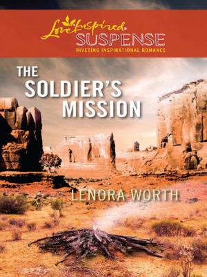 The Soldier's Mission - Lenora Worth Mills & Boon Love Inspired