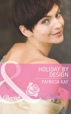 Holiday by Design - Patricia Kay Mills & Boon Cherish