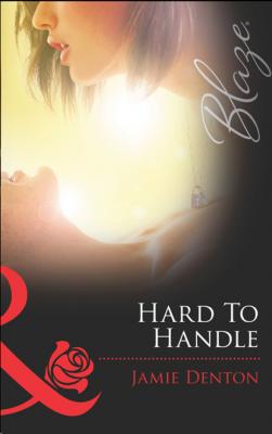 Hard To Handle - Jamie Denton Ann Mills & Boon Blaze