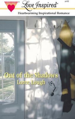 Out Of The Shadows - Loree Lough Mills & Boon Love Inspired