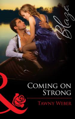 Coming on Strong - Tawny Weber Mills & Boon Blaze