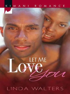 Let Me Love You - Linda Walters Mills & Boon Kimani