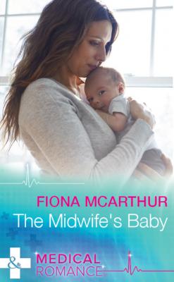 The Midwife's Baby - Fiona McArthur Mills & Boon Medical