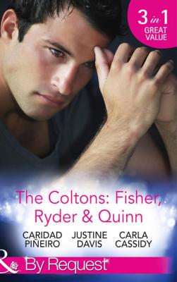 The Coltons: Fisher, Ryder & Quinn - Justine  Davis Mills & Boon By Request
