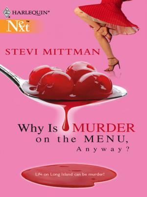 Why Is Murder On The Menu, Anyway? - Stevi Mittman Mills & Boon M&B