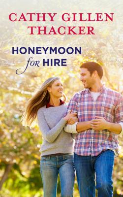 Honeymoon For Hire - Cathy Gillen Thacker 