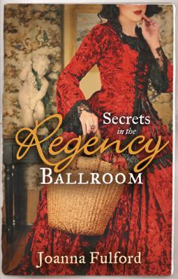 Secrets in the Regency Ballroom - Joanna Fulford Mills & Boon M&B