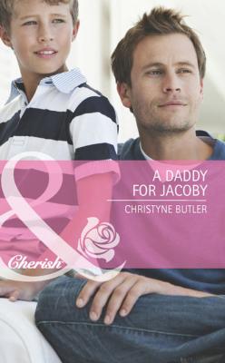 A Daddy for Jacoby - Christyne Butler Mills & Boon Cherish