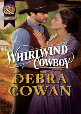 Whirlwind Cowboy - Debra Cowan Mills & Boon Historical