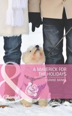 A Maverick for the Holidays - Leanne Banks Mills & Boon Cherish