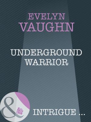 Underground Warrior - Evelyn Vaughn Mills & Boon Intrigue
