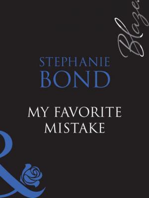 My Favorite Mistake - Stephanie Bond Mills & Boon Blaze