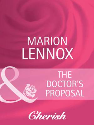 The Doctor's Proposal - Marion Lennox Mills & Boon Cherish
