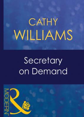 Secretary On Demand - Cathy Williams Mills & Boon Modern