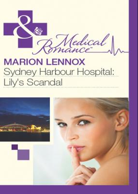 Sydney Harbour Hospital: Lily's Scandal - Marion Lennox Mills & Boon Medical