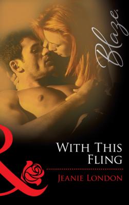 With This Fling - Jeanie London Mills & Boon Blaze