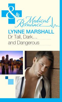 Dr Tall, Dark...and Dangerous? - Lynne Marshall Mills & Boon Medical