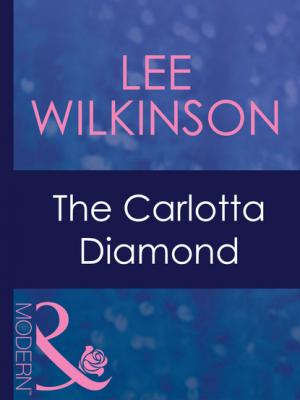 The Carlotta Diamond - Lee Wilkinson Mills & Boon Modern