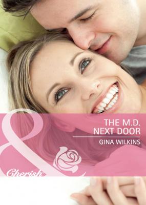 The M.D. Next Door - Gina Wilkins Mills & Boon Cherish