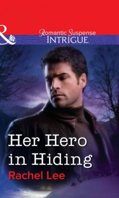 Her Hero in Hiding - Rachel  Lee Mills & Boon Intrigue