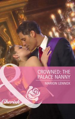 Crowned: The Palace Nanny - Marion Lennox Mills & Boon Cherish
