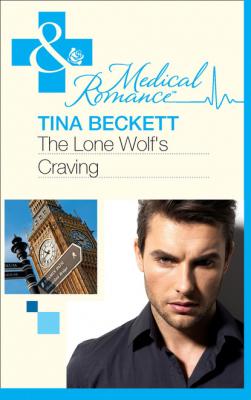 The Lone Wolf's Craving - Tina Beckett Mills & Boon Medical