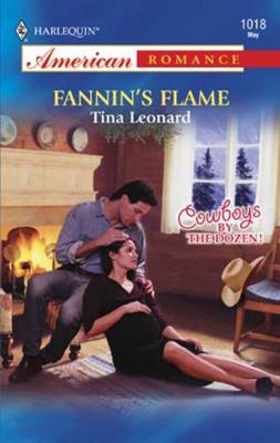 Fannin's Flame - Tina Leonard Mills & Boon American Romance