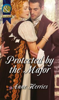 Protected by the Major - Anne Herries Mills & Boon Historical