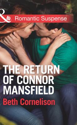 The Return of Connor Mansfield - Beth Cornelison Mills & Boon Romantic Suspense