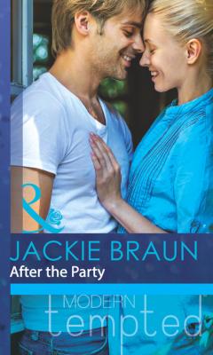After the Party - Jackie Braun Mills & Boon Modern Tempted