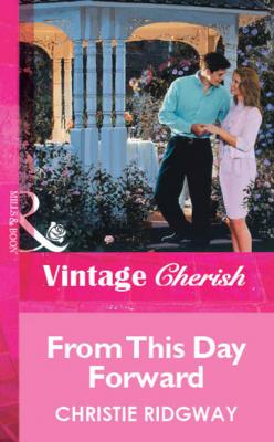 From This Day Forward - Christie  Ridgway Mills & Boon Vintage Cherish