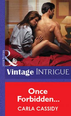 Once Forbidden... - Carla Cassidy Mills & Boon Vintage Intrigue