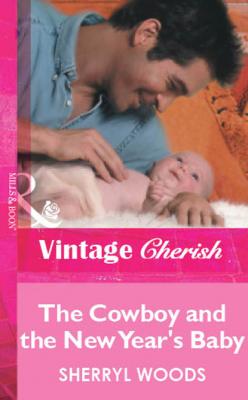 The Cowboy and the New Year's Baby - Sherryl Woods Mills & Boon Vintage Cherish