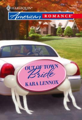 Out of Town Bride - Kara Lennox Mills & Boon American Romance