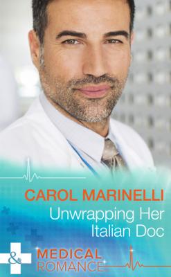 Unwrapping Her Italian Doc - Carol Marinelli Mills & Boon Medical