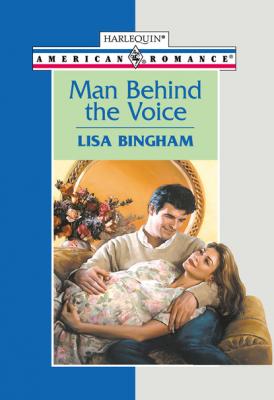 Man Behind The Voice - Lisa Bingham Mills & Boon American Romance