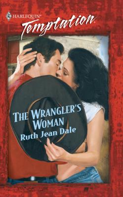 The Wrangler's Woman - Ruth Jean Dale Mills & Boon Temptation