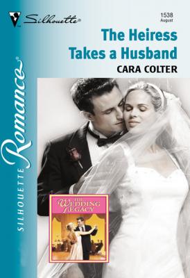 The Heiress Takes A Husband - Cara Colter Mills & Boon Silhouette