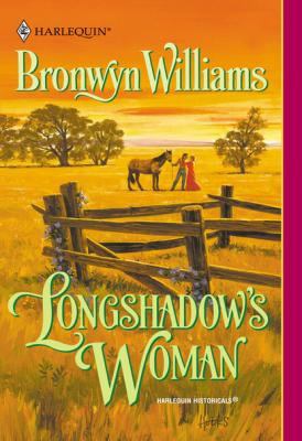 Longshadow's Woman - Bronwyn Williams Mills & Boon Historical