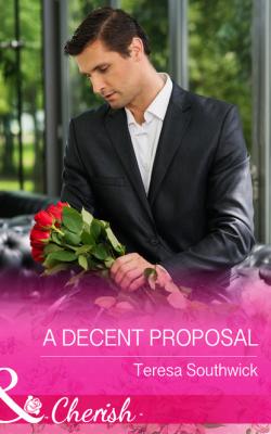 A Decent Proposal - Teresa Southwick Mills & Boon Cherish