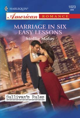 Marriage In Six Easy Lessons - Mollie Molay Mills & Boon American Romance
