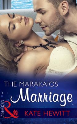 The Marakaios Marriage - Кейт Хьюит Mills & Boon Modern