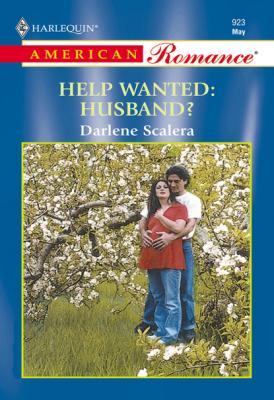 Help Wanted: Husband? - Darlene Scalera Mills & Boon American Romance